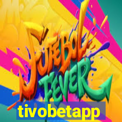 tivobetapp