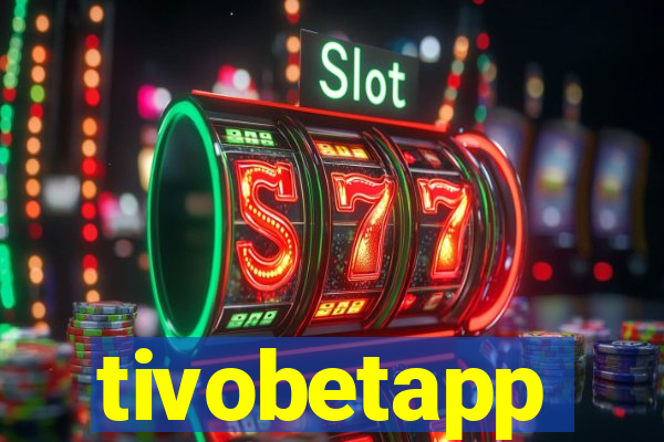 tivobetapp