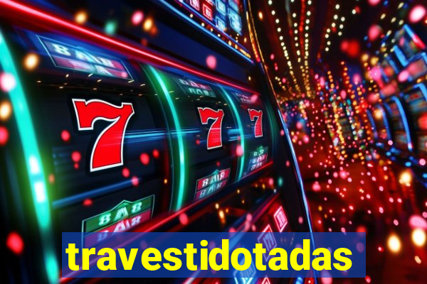 travestidotadas