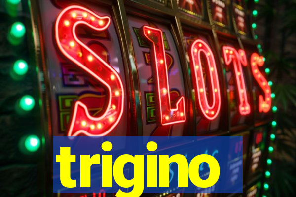 trigino