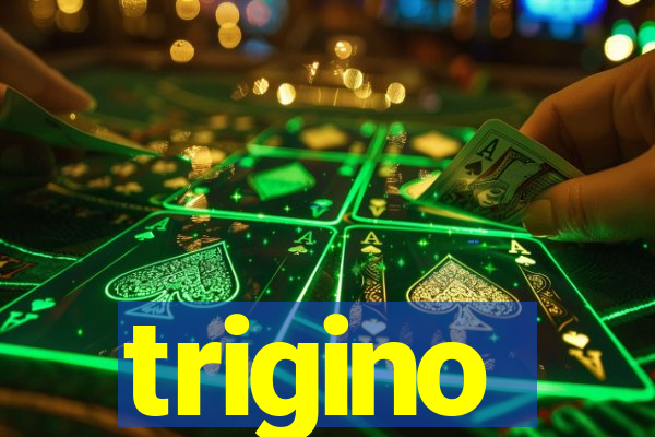 trigino