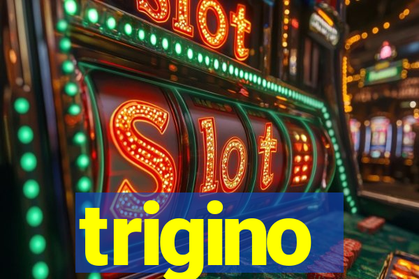 trigino