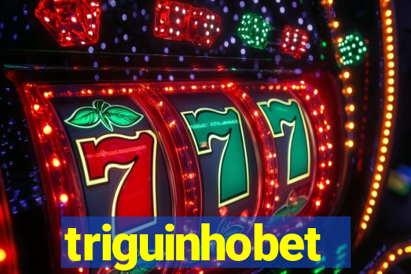 triguinhobet