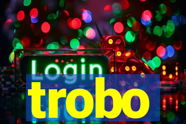 trobo