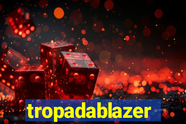 tropadablazer