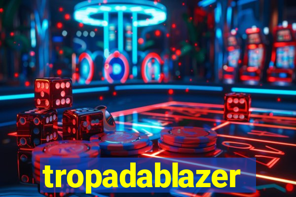 tropadablazer