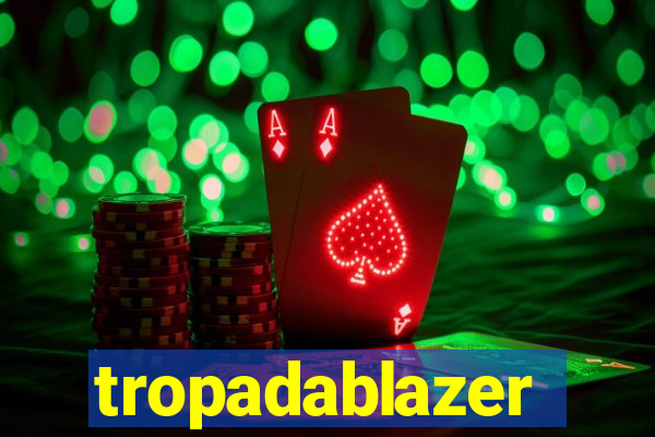 tropadablazer