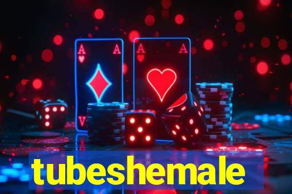tubeshemale