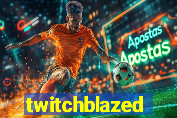 twitchblazed