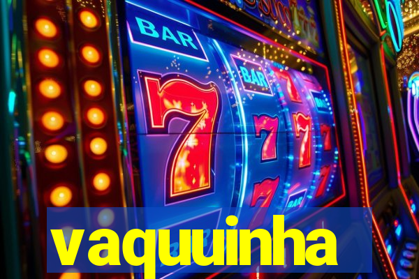 vaquuinha