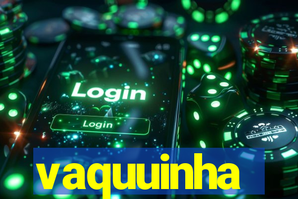 vaquuinha