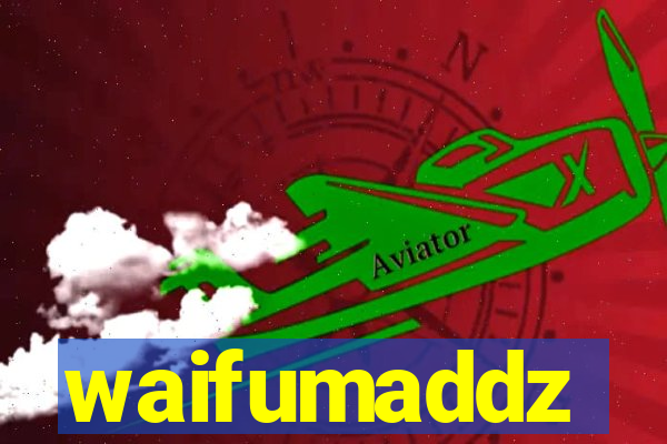 waifumaddz