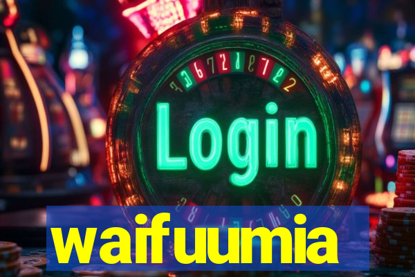 waifuumia