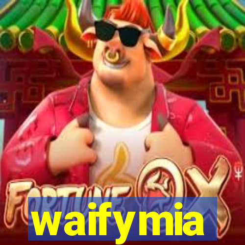 waifymia