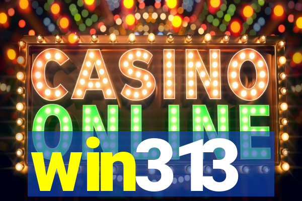 win313