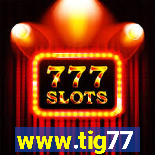 www.tig77