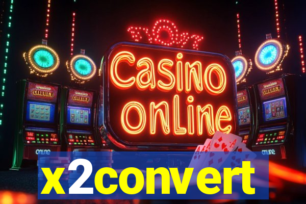 x2convert