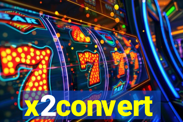 x2convert