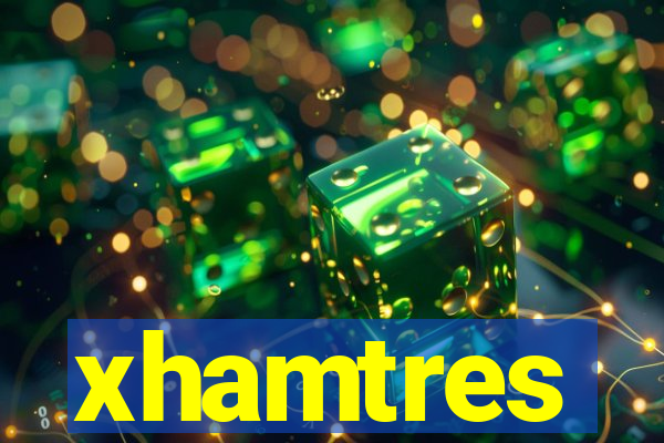 xhamtres