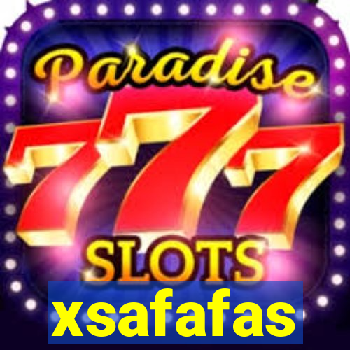 xsafafas
