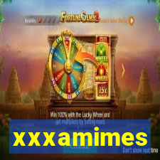 xxxamimes