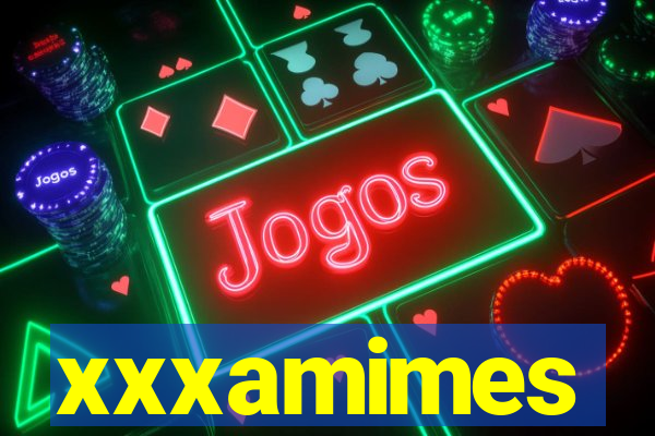 xxxamimes