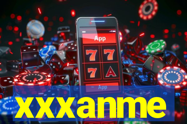 xxxanme