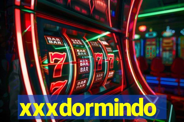 xxxdormindo