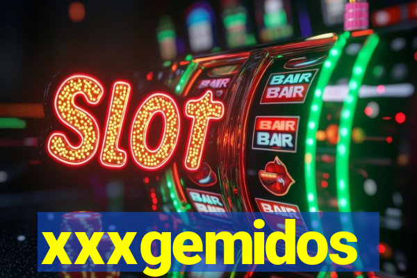 xxxgemidos