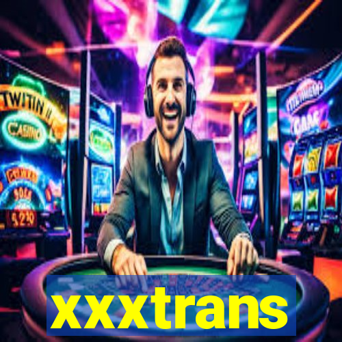 xxxtrans