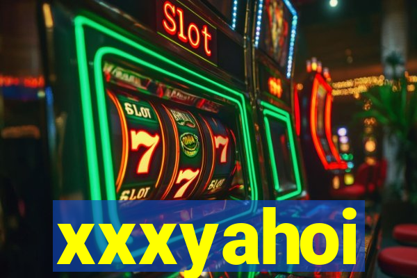 xxxyahoi