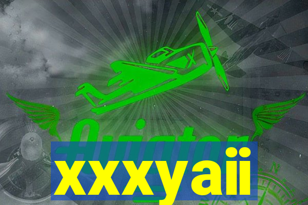 xxxyaii